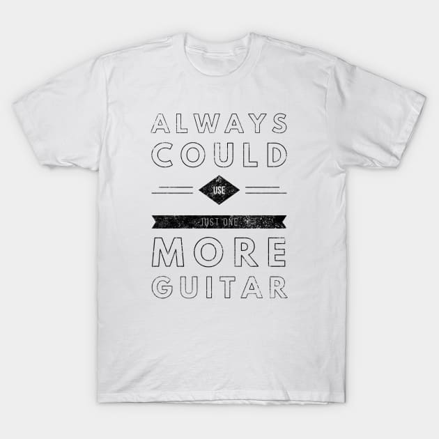 Always Could Use One More Guitar - Black Letters T-Shirt by MusicianMania